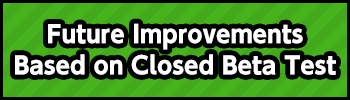 Future Improvements Based on Closed Beta Test